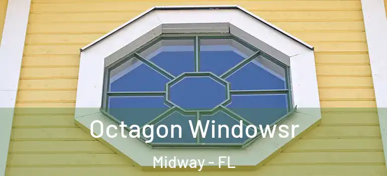  Octagon Windowsr Midway - FL