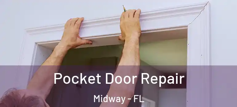  Pocket Door Repair Midway - FL